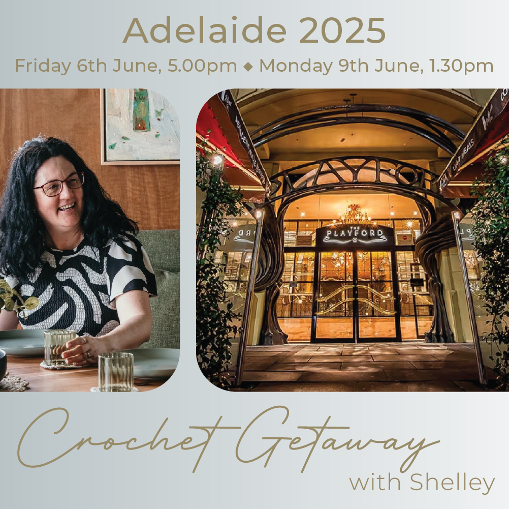 Crochet Getaway with Shelley Adelaide 2025 - Deposit